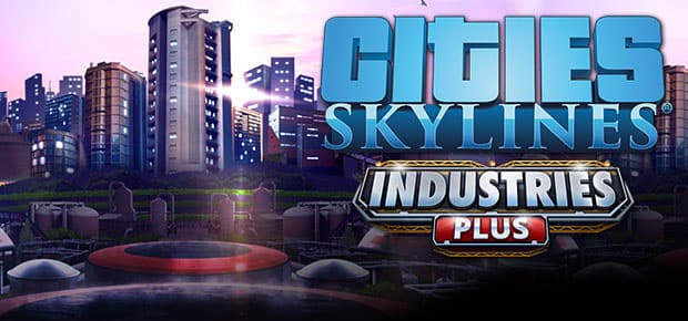 Cities: Skylines - Industries Plus